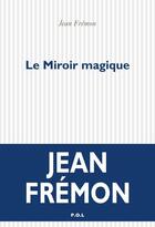 Couverture du livre « Le miroir magique » de Jean Fremon aux éditions P.o.l