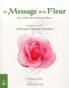 Couverture du livre « Le message de la fleur : les sentiers de la métamorphose » de Omraam Mikhael Aivanhov aux éditions Prosveta