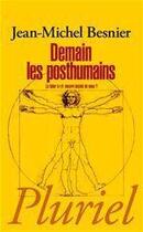 Couverture du livre « Demain, les posthumains » de Jean-Michel Besnier aux éditions Fayard/pluriel