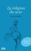 Couverture du livre « La religion du sexe » de Domenico Batacchi aux éditions 12-21