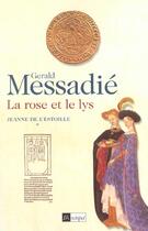 Couverture du livre « La rose et le lys. jeanne de l estoille* » de Gerald Messadie aux éditions Archipel