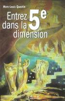 Couverture du livre « Entrez dans la cinquième dimension » de Marc-Louis Questin aux éditions Trajectoire