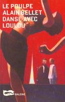 Couverture du livre « Danse Avec Loulou » de Alain Bellet aux éditions Baleine