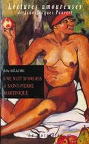 Couverture du livre « Une nuit d'orgies a saint-pierre-martinique » de Geache Effe aux éditions La Musardine