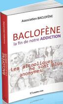 Couverture du livre « Baclofène ; la fin de notre addiction » de  aux éditions Josette Lyon