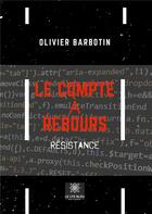 Couverture du livre « Le compte à rebours Tome 3 » de Olivier Barbotin aux éditions Le Lys Bleu