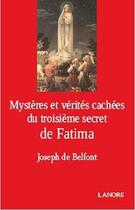 Couverture du livre « Mysteres et verites cachees du troisieme secret de fatima » de Belfont (De) Joseph aux éditions Lanore