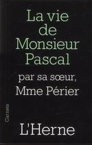 Couverture du livre « La vie de Monsieur Pascal » de Madame Perier aux éditions L'herne