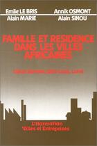 Couverture du livre « Famille et résidence dans les villes africaines : Dakar, Bamako, Saint Louis, Lomé » de  aux éditions L'harmattan