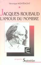 Couverture du livre « Jacques roubaud, l'amour du nombre » de Veronique Montemont aux éditions Pu Du Septentrion