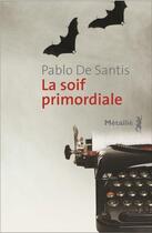 Couverture du livre « La soif primordiale » de Pablo De Santis aux éditions Metailie