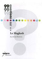 Couverture du livre « 99 Questions Sur ... ; Le Maghreb » de Rita Aouad-Baboual aux éditions Crdp De Montpellier