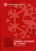 Couverture du livre « Timbres d'Europe de l'ouest t.3 1e partie ; d'Allemagne à Epire (édition 2006) » de Yvert et Tellier aux éditions Yvert Et Tellier