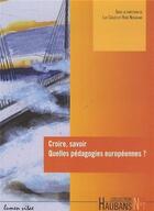 Couverture du livre « Croire savoir, Quelles pédagogie européennes ? » de Rene Nouailhat et Luc Colles aux éditions Lumen Vitae