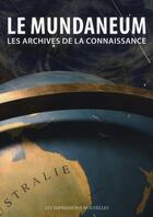 Couverture du livre « Le Mundaneum, les archives de la connaissance » de  aux éditions Impressions Nouvelles