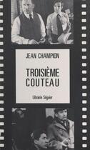Couverture du livre « Troisieme Couteau » de Jean Champion aux éditions Seguier