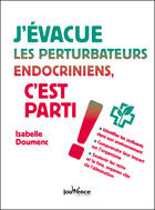 Couverture du livre « J'évacue les perturbateurs endocriniens, c'est parti ! » de Isabelle Doumenc aux éditions Editions Jouvence