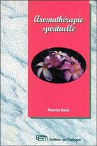 Couverture du livre « Aromatherapie spirituelle » de Patricia Davis aux éditions De Mortagne