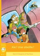 Couverture du livre « Aïe ! une abeille ! » de Alain Bergeron aux éditions Bayard Canada Livres