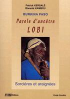 Couverture du livre « Parole d'ancêtre Lobi ; sorciers et araignées » de Patrick Kersale aux éditions Pages Du Monde