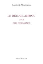 Couverture du livre « Le déluge ambigu ; col des signes » de Laurent Albarracin aux éditions Pierre Mainard