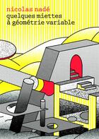 Couverture du livre « Quelques miettes à géométrie variable » de Nicolas Nade aux éditions Matiere