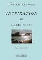 Couverture du livre « Inspiration de Marin poète » de Jean-Claude Le Barde aux éditions Prolegomenes