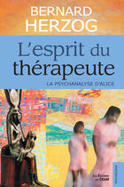 Couverture du livre « L'esprit du thérapeute ; la psychanalyse d'Alice » de Bernard Herzog aux éditions Les Editions Du Cram