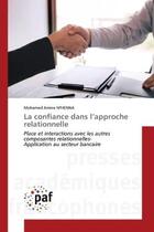 Couverture du livre « La confiance dans l'approche relationnelle - place et interactions avec les autrescomposantes relati » de M'Henna Mohamed aux éditions Presses Academiques Francophones