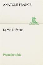 Couverture du livre « La vie litteraire premiere serie » de Anatole France aux éditions Tredition