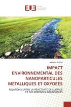 Couverture du livre « Impact environnemental des nanoparticules me talliques et oxyde es - relations entre la re activite » de Auffan Melanie aux éditions Editions Universitaires Europeennes