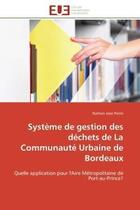 Couverture du livre « Systeme de gestion des dechets de la communaute urbaine de bordeaux - quelle application pour l'aire » de Jean Pierre Nathan aux éditions Editions Universitaires Europeennes