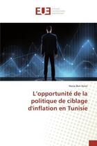 Couverture du livre « L'opportunite de la politique de ciblage d'inflation en tunisie » de Ben Amor Henia aux éditions Editions Universitaires Europeennes