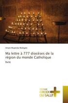 Couverture du livre « Ma lettre à 777 diocèses de la région du monde catholique » de Amani Mupenda Mubigalo aux éditions Croix Du Salut