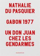 Couverture du livre « Gabon 1977 ; un Don Juan chez les gendarmes » de Nathalie Du Pasquier aux éditions Humboldt Books