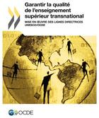 Couverture du livre « Garantir la qualité de l'enseignement superieur transnational ; mettre en oeuvre les lignes directrices UNESCO/OCDE » de Ocde aux éditions Ocde