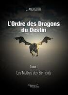 Couverture du livre « L'ordre des dragons du destin t.1 ; les maîtres des éléments » de D. Andreotti aux éditions Baudelaire