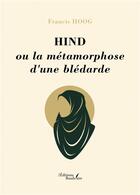 Couverture du livre « Hind ou la métamorphose d'une blédarde » de Francis Hoog aux éditions Baudelaire