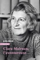 Couverture du livre « Clara Malraux : L'aventureuse » de Claude-Catherine Kiejman aux éditions Tallandier