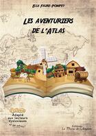 Couverture du livre « Les aventuriers de l'atlas » de Elsa Faure-Pompey aux éditions La Plume De L'argilete