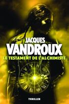 Couverture du livre « Le testament de l'alchimiste » de Jacques Vandroux aux éditions Bookelis