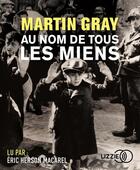 Couverture du livre « Au nom de tous les miens » de Martin Gray aux éditions Lizzie