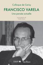 Couverture du livre « Francisco Varela : Une pensée actuelle » de Natalie Depraz et . Collectif aux éditions Hermann