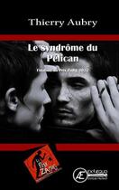 Couverture du livre « Le syndrome du pélican » de Thierry Aubry aux éditions Ex Aequo