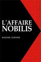 Couverture du livre « L'Affaire Nobilis » de Girard Nadine aux éditions Librinova
