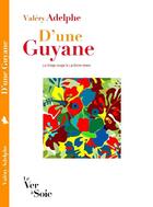 Couverture du livre « D'une Guyane : le singe rouge & la biche blanc » de Valery Adelphe aux éditions Le Ver A Soie