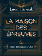 Couverture du livre « La maison des épreuves » de Jason Hrivnak aux éditions L'ogre