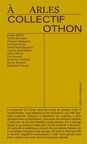 Couverture du livre « A arles » de Collectif Othon aux éditions Divergences