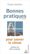 Couverture du livre « Bonnes pratiques pour sauver le climat » de Claude Jeandron aux éditions Les Unpertinents