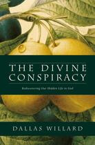 Couverture du livre « THE DIVINE CONSPIRACY - REDISCOVERING OUR HIDDEN LIFE IN GOD » de Dallas Willard aux éditions William Collins